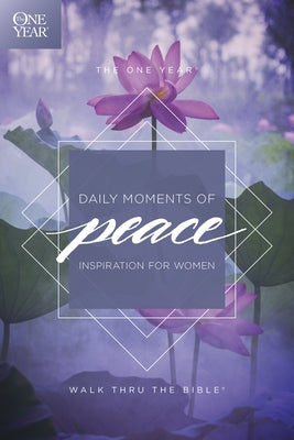 The One Year Daily Moments of Peace: Inspiration for Women by Walk Thru the Bible