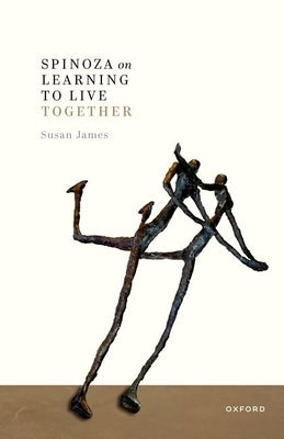 Spinoza on Learning to Live Together by James, Susan