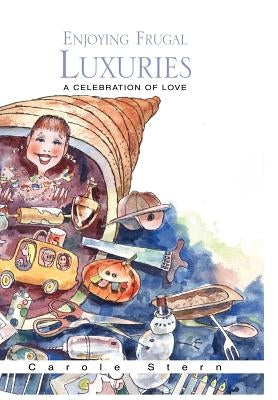 Enjoying Frugal Luxuries by Stern, Carole