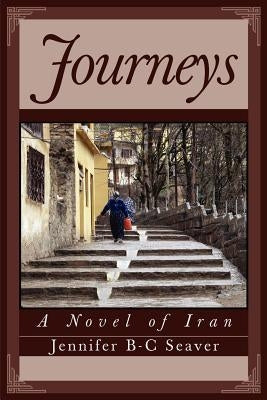Journeys: A Novel of Iran by Seaver, Jennifer B-C
