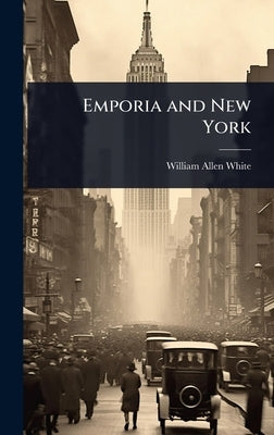 Emporia and New York by White, William Allen
