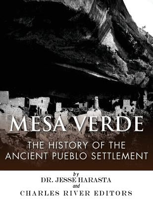 Mesa Verde: The History of the Ancient Pueblo Settlement by Harasta, Jesse
