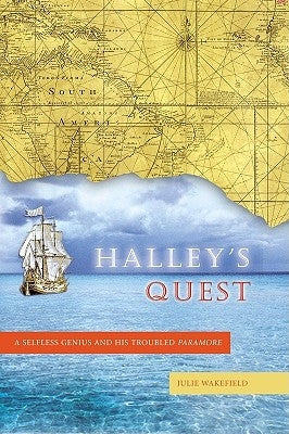 Halley's Quest: A Selfless Genius and His Troubled Paramore by Wakefield, Julie