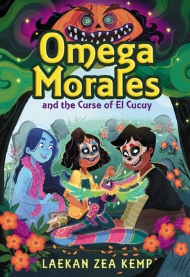 Omega Morales and the Curse of El Cucuy by Kemp, Laekan Zea