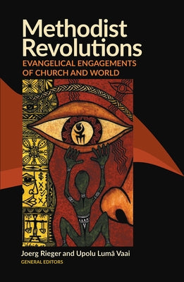 Methodist Revolutions: Evangelical Engagements of Church and World by Rieger, Joerg