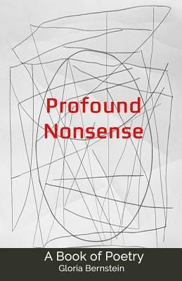 Profound Nonsense: A Book of Poetry by Bernstein, Gloria