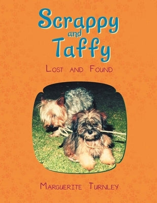 Scrappy and Taffy - Lost and Found by Turnley, Marguerite