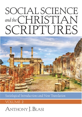Social Science and the Christian Scriptures, Volume 2 by Blasi, Anthony J.