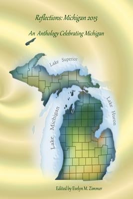 Reflections: Michigan 2015: An Anthology Celebrating Michigan by Ahern, Edward