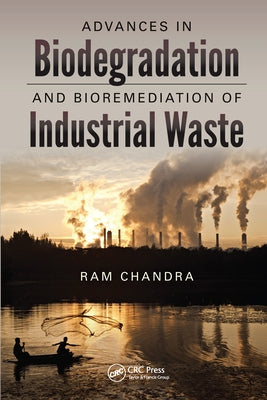 Advances in Biodegradation and Bioremediation of Industrial Waste by Chandra, RAM