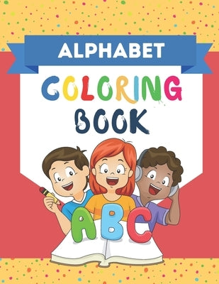 ALPHABET Coloring Book: For Kids Age 2-5 Coloring Book! Learning and coloring book for kids toddler preschool. Makes learning more fun through by Printing, Happy Neko