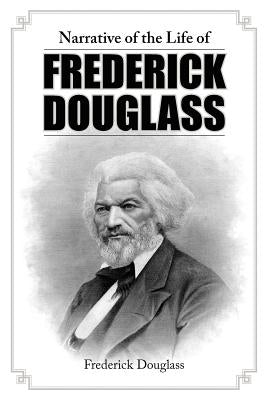Narrative of the Life of Frederick Douglass by Douglass, Frederick