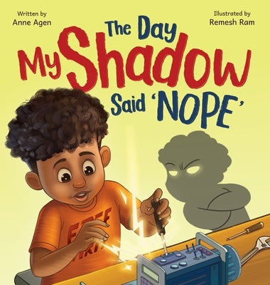 The Day My Shadow Said 'NOPE': A Science-Loving Kid, a Grumpy Shadow, and a Lesson in Emotions by Agen, Anne