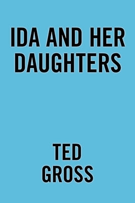 Ida and Her Daughters by Gross, Ted