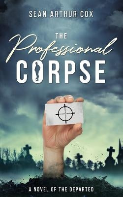 The Professional Corpse by Cox, Sean Arthur