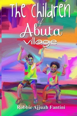 The Children of Abuta Village by Fantini, Robbie Ajjuah