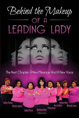 Behind the Makeup of a Leading Lady: The Next Chapter, A New Message, And A New Voice by Jackson, Patricia