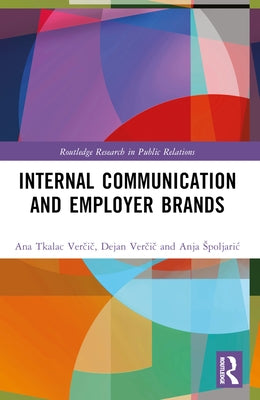 Internal Communication and Employer Brands by Verčič, Ana Tkalac