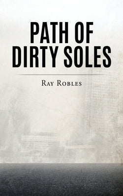 Path of Dirty Soles by Robles, Ray