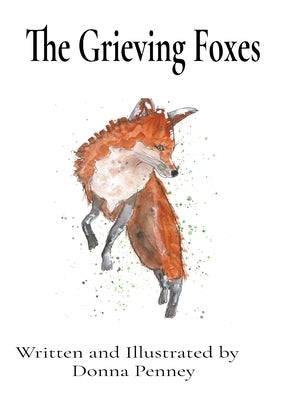 The Grieving Foxes by Penney, Donna