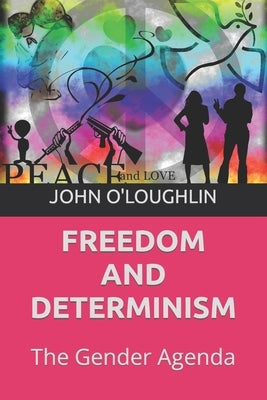Freedom and Determinism: The Gender Agenda by O'Loughlin, John