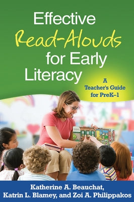 Effective Read-Alouds for Early Literacy: A Teacher's Guide for PreK-1 by Beauchat, Katherine A.