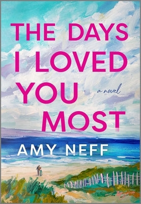 The Days I Loved You Most by Neff, Amy