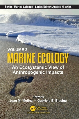Volume 2: Marine Ecology: An Ecosystemic View of Anthropogenic Impacts by Molina, Juan M.
