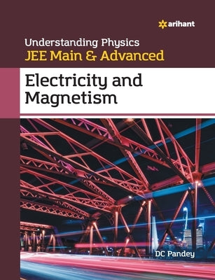 Understanding Physics for JEE Main and Advanced Electricity and Magnetism by Pandey, DC