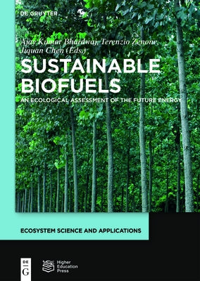 Sustainable Biofuels: An Ecological Assessment of the Future Energy by Bhardwaj, Ajay Kumar