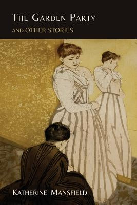 The Garden Party and Other Stories by Mansfield, Katherine