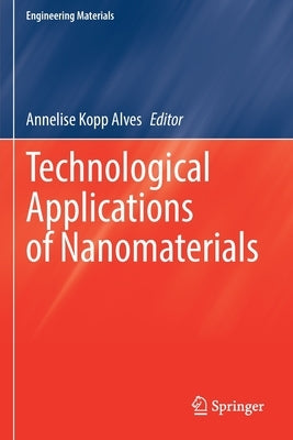 Technological Applications of Nanomaterials by Kopp Alves, Annelise