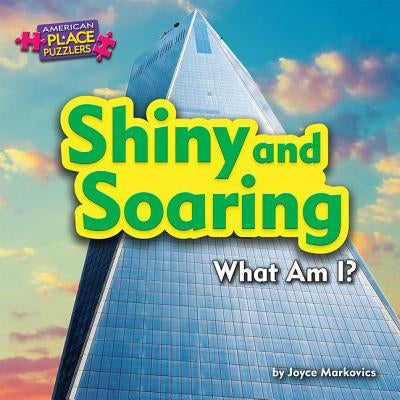 Shiny and Soaring: What Am I? by Markovics, Joyce
