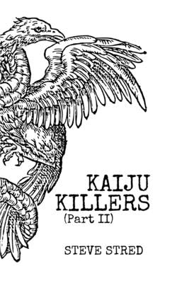 Kaiju Killers Pt II by Stred, Steve