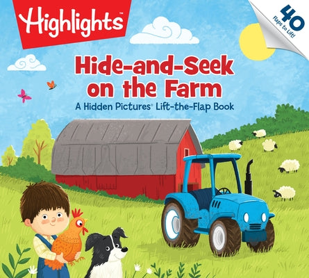 Hide-And-Seek on the Farm: A Hidden Pictures Lift-The-Flap Book by Highlights