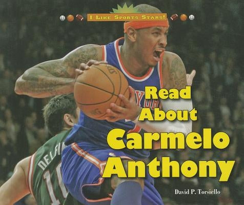 Read about Carmelo Anthony by Torsiello, David P.