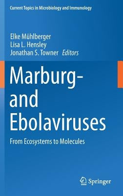 Marburg- And Ebolaviruses: From Ecosystems to Molecules by Mühlberger, Elke