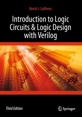 Introduction to Logic Circuits & Logic Design with Verilog by Lameres, Brock J.