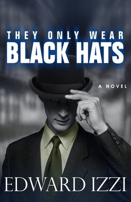 They Only Wear Black Hats by Izzi, Edward