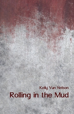 Rolling in the Mud by Van Nelson, Kelly