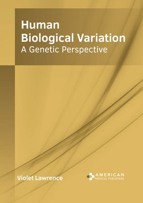 Human Biological Variation: A Genetic Perspective by Lawrence, Violet