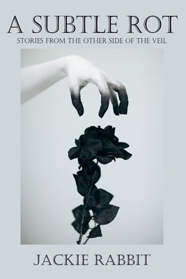 A Subtle Rot by Rabbit, Jackie
