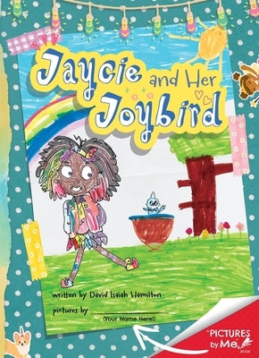 Jaycie and Her Joybird: A Pictures By Me Book by Hamilton, David Isaiah