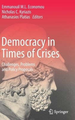 Democracy in Times of Crises: Challenges, Problems and Policy Proposals by Economou, Emmanouil M. L.
