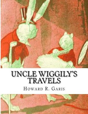 Uncle Wiggily's Travels by Garis, Howard R.
