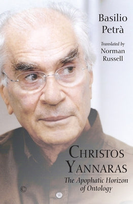 Christos Yannaras: The Apophatic Horizon of Ontology by Petra, Basilio