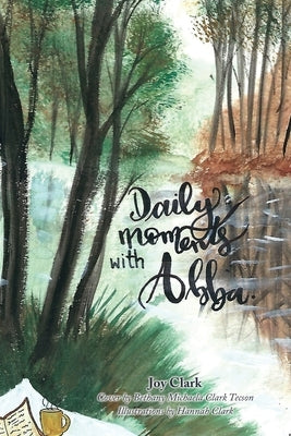 Daily Moments with Abba by Clark, Joy