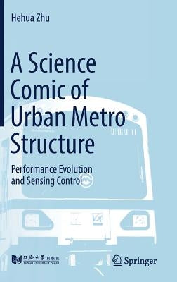 A Science Comic of Urban Metro Structure: Performance Evolution and Sensing Control by Zhu, Hehua