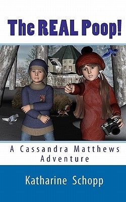 The REAL Poop!: A Cassandra Matthews Adventure by Schopp, Katharine