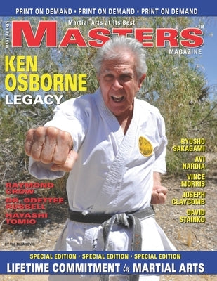 MASTERS Magazine Ken Osborne Legacy: LIFETIME COMMITMENT in MARTIAL ARTS by Osborne, Ken
